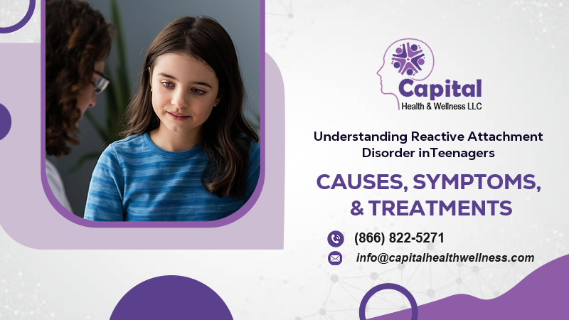 Understanding Reactive Attachment Disorder in Teenagers: Causes, Symptoms, and Treatments