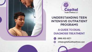 Understanding-Teen-Intensive-Outpatient-Programs-A-Guide-to-Dual-Diagnosis-Treatment