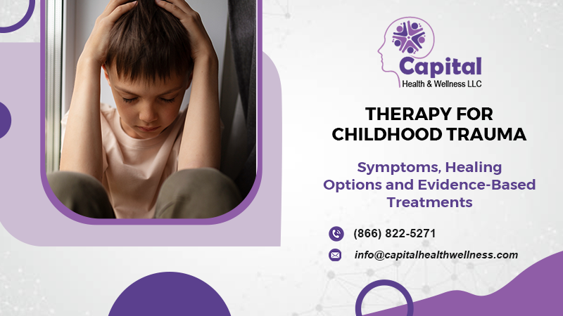 Therapy for Childhood Trauma: Symptoms, Healing Options, and Evidence-Based Treatments