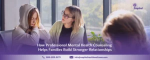 How Professional Mental Health Counseling Helps Families Build Stronger Relationships