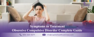 Obsessive Compulsive Disorder Complete Guide: Symptoms to Treatment